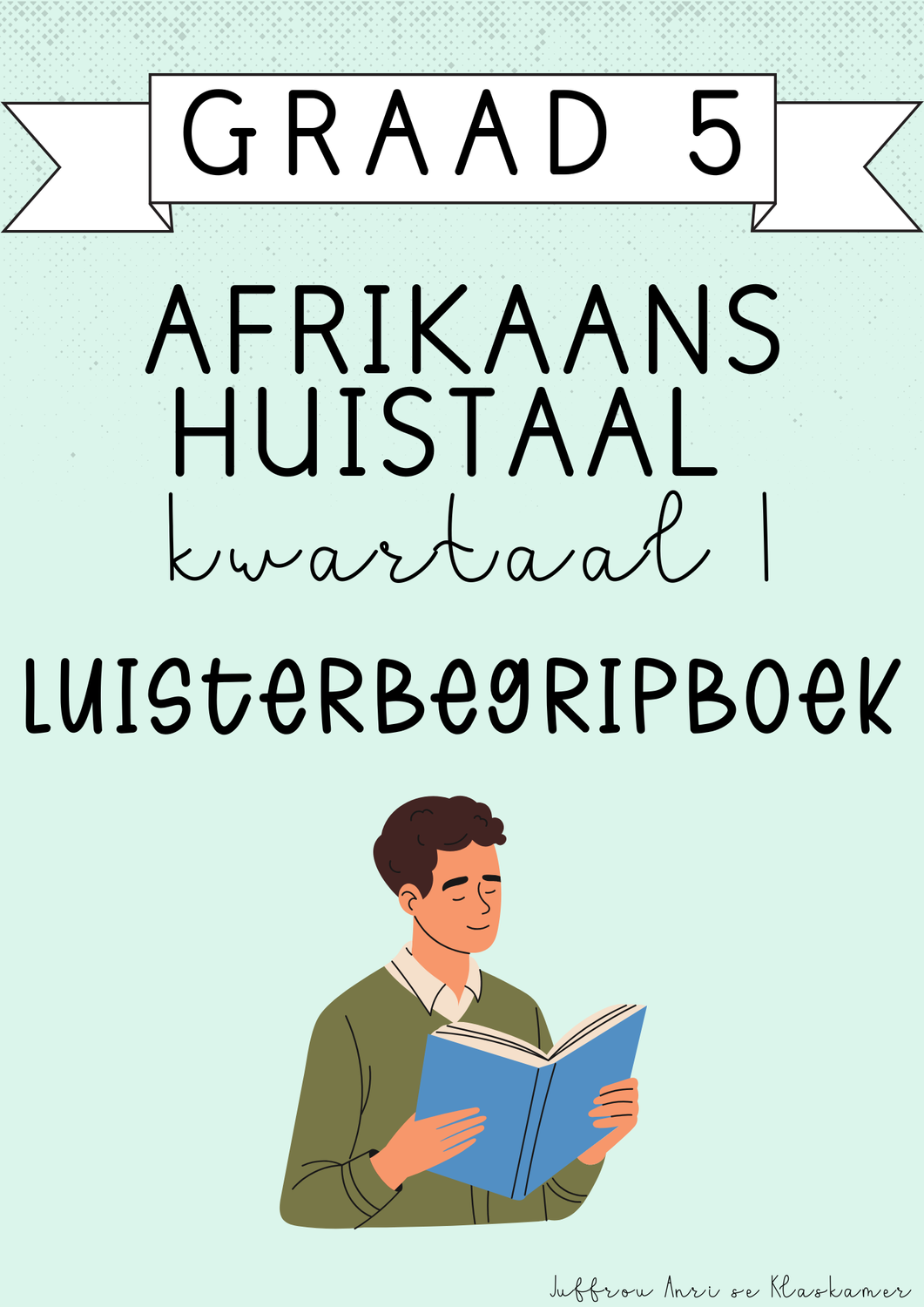 Graad 5 Afrikaans Huistaal Luisterbegripboek [Kwartaal 1] (2025)