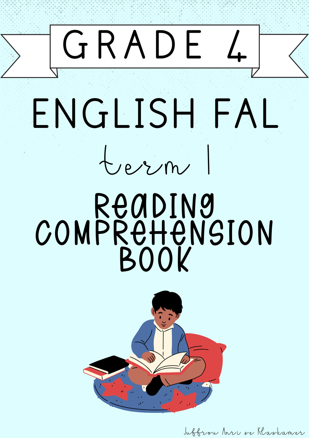 Grade 4 English FAL Reading Comprehension Book [Term 1] (2025)