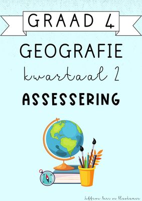 Graad 4 Geografie Kwartaal 2 Assessering (2025)