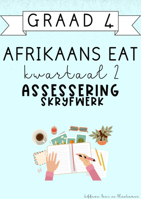 Graad 4 Afrikaans EAT Kwartaal 2 Assessering: Skryfwerk (2025)