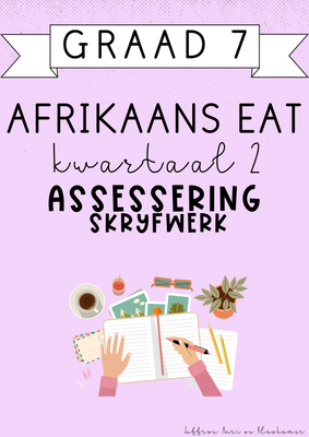 Graad 7 Afrikaans EAT Kwartaal 2 Assessering: Skryfwerk (2025)