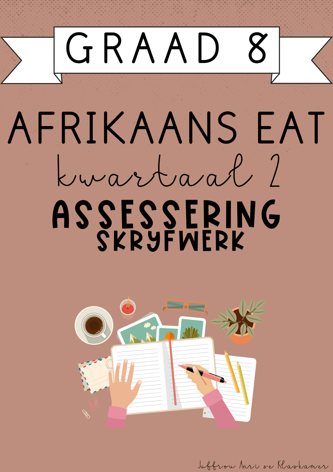 Graad 8 Afrikaans EAT Kwartaal 2 Assessering: Skryfwerk (2025)