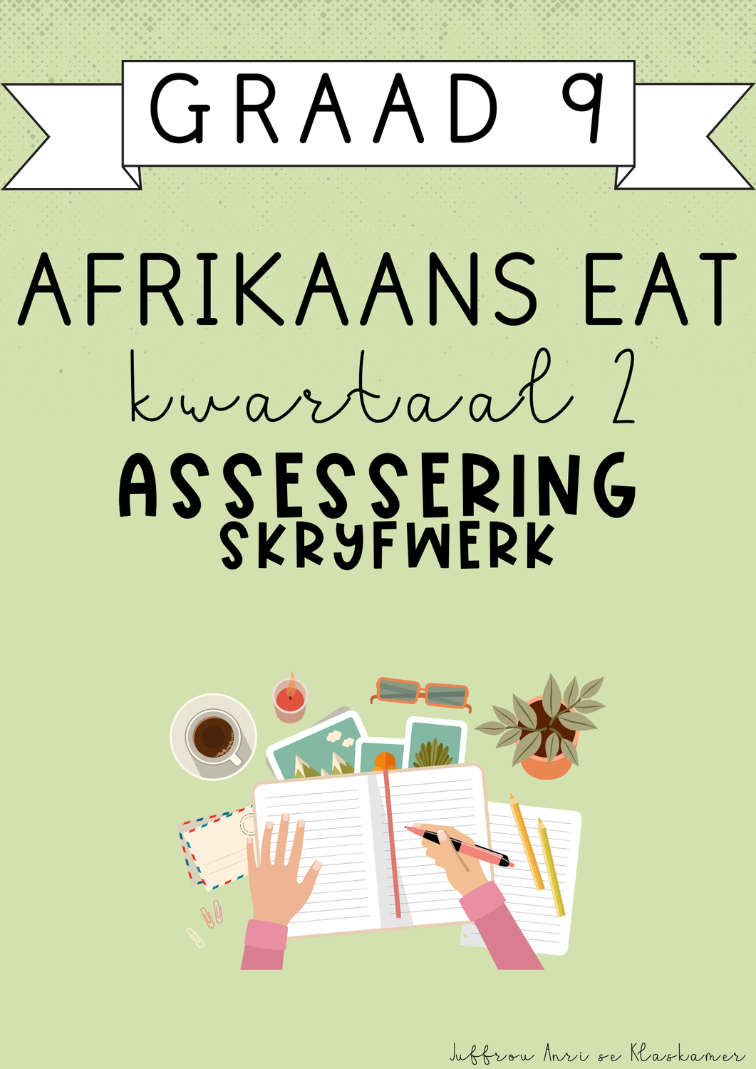 Graad 9 Afrikaans EAT Kwartaal 2 Assessering: Skryfwerk (2025)