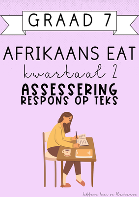 Graad 7 Afrikaans EAT Kwartaal 2 Assessering: Respons op Teks (2025)
