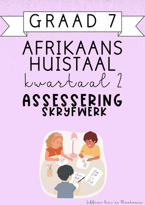 Graad 7 Afrikaans Huistaal Kwartaal 2 Assessering: Skryfwerk (2025)