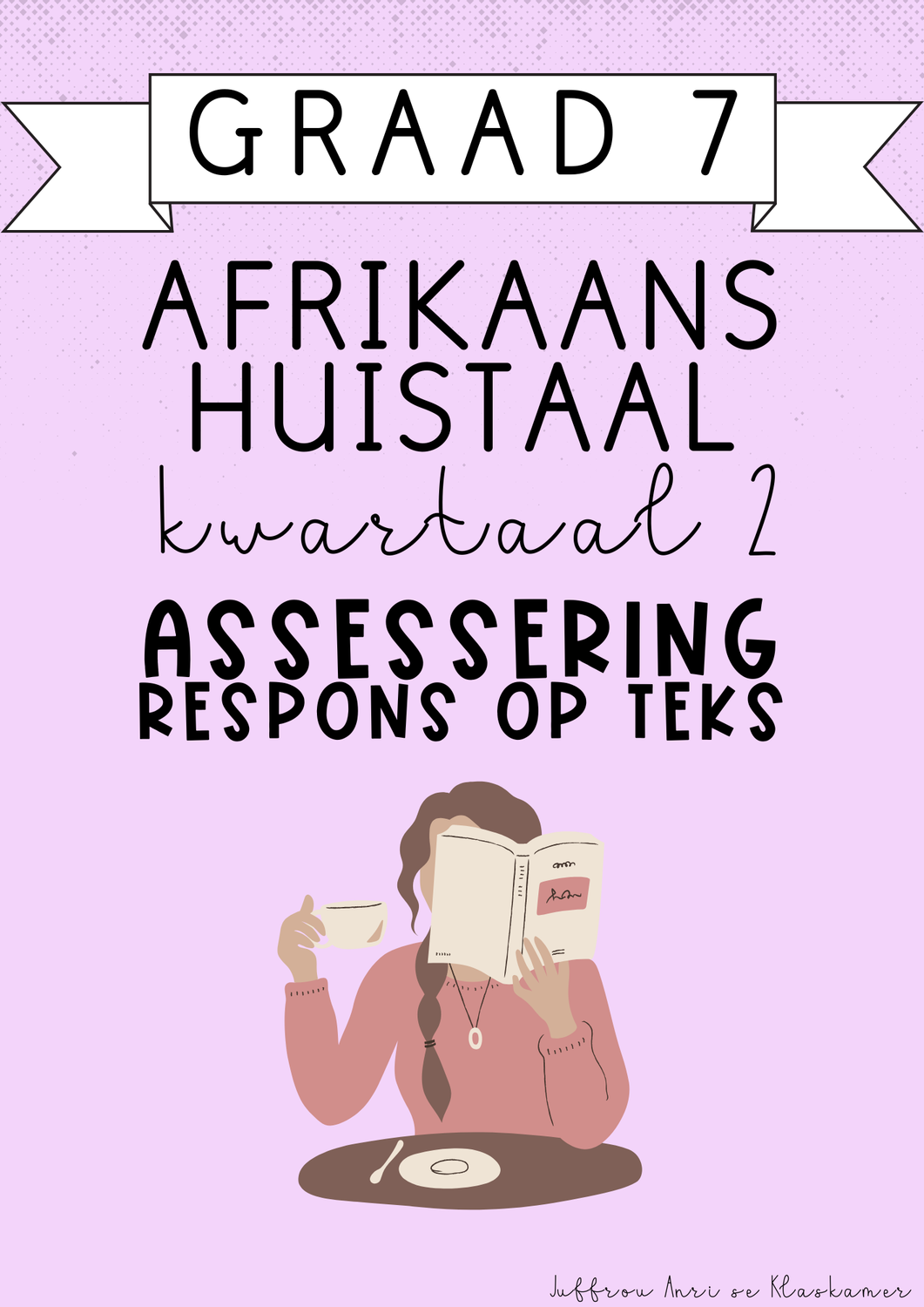 Graad 7 Afrikaans Huistaal Kwartaal 2 Assessering: Respons op Teks (2025)