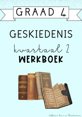 Graad 4 Geskiedenis Kwartaal 2 Werkboek (2025)