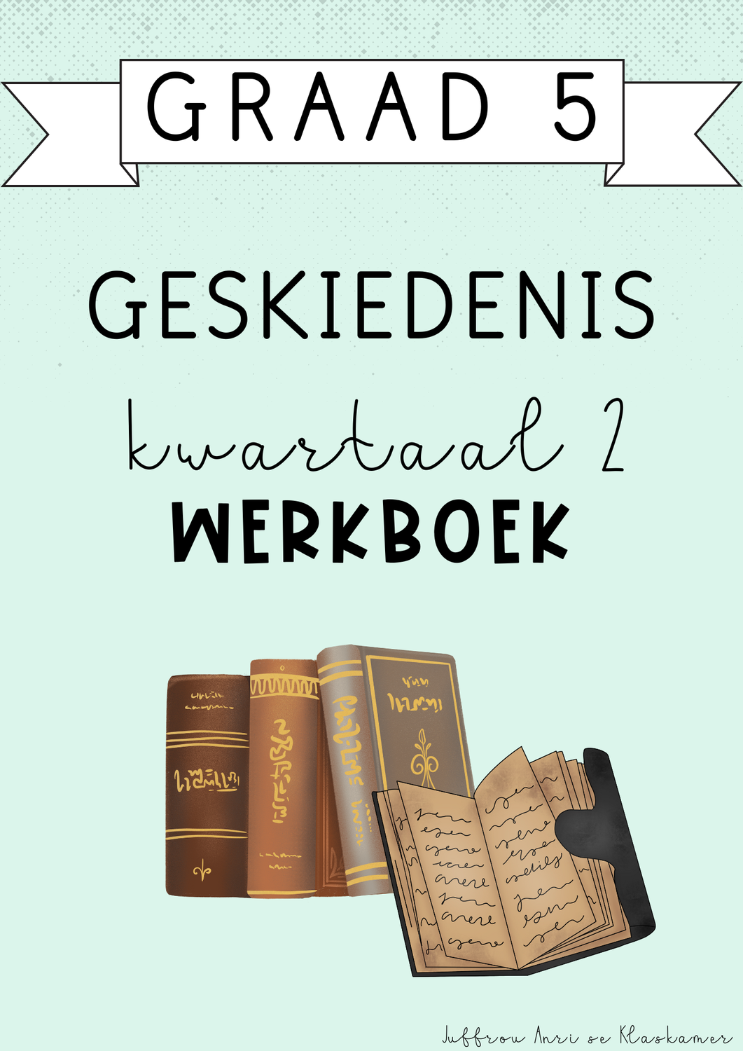 Graad 5 Geskiedenis Kwartaal 2 Werkboek (2025)