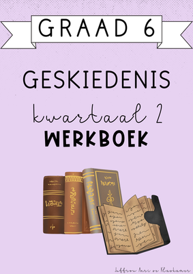 Graad 6 Geskiedenis Kwartaal 2 Werkboek (2025)