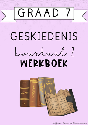 Graad 7 Geskiedenis Kwartaal 2 Werkboek (2025)