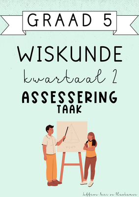 Graad 5 Wiskunde Kwartaal 2 Assessering [Taak] (#2025)