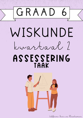 Graad 6 Wiskunde Kwartaal 2 Assessering [Taak] (#2025)