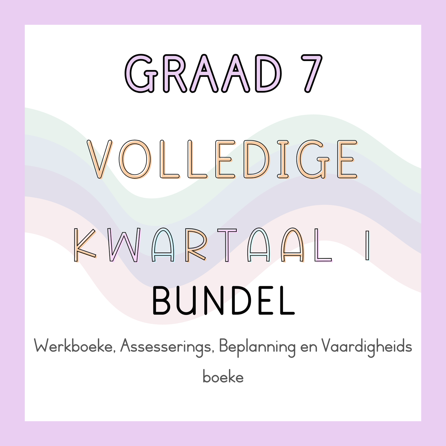 Graad 7 Volledige Kwartaal 1 Bundel (2025)
