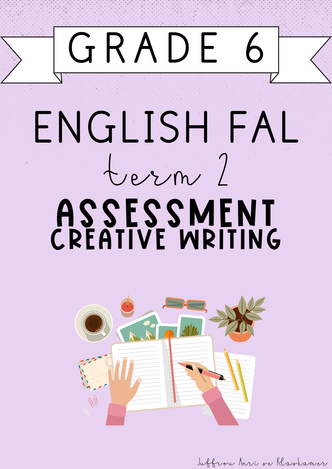 Grade 6 English FAL Term 2 Assessment: Creative Writing (2025)