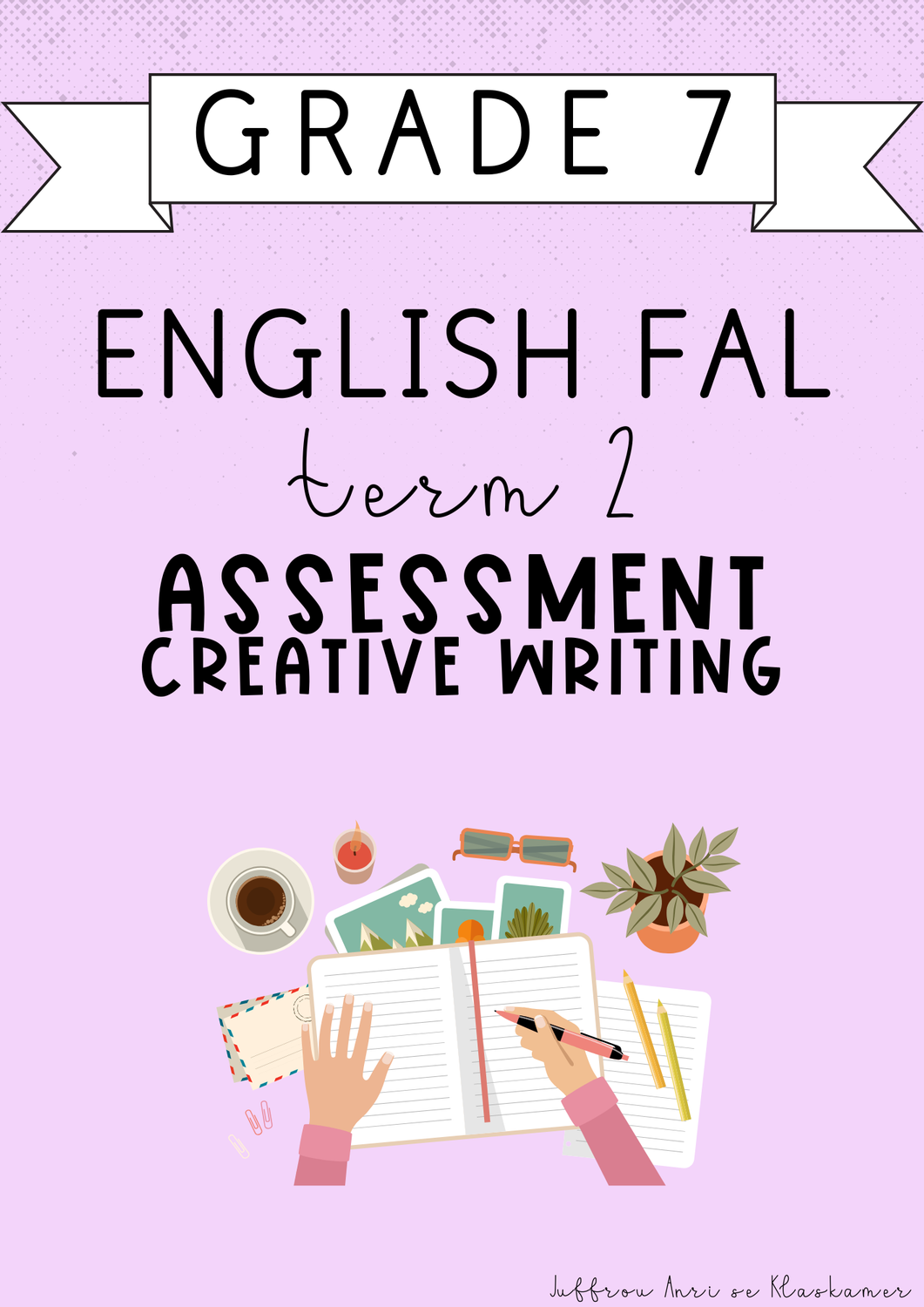 Grade 7 English FAL Term 2 Assessment: Creative Writing (2025)
