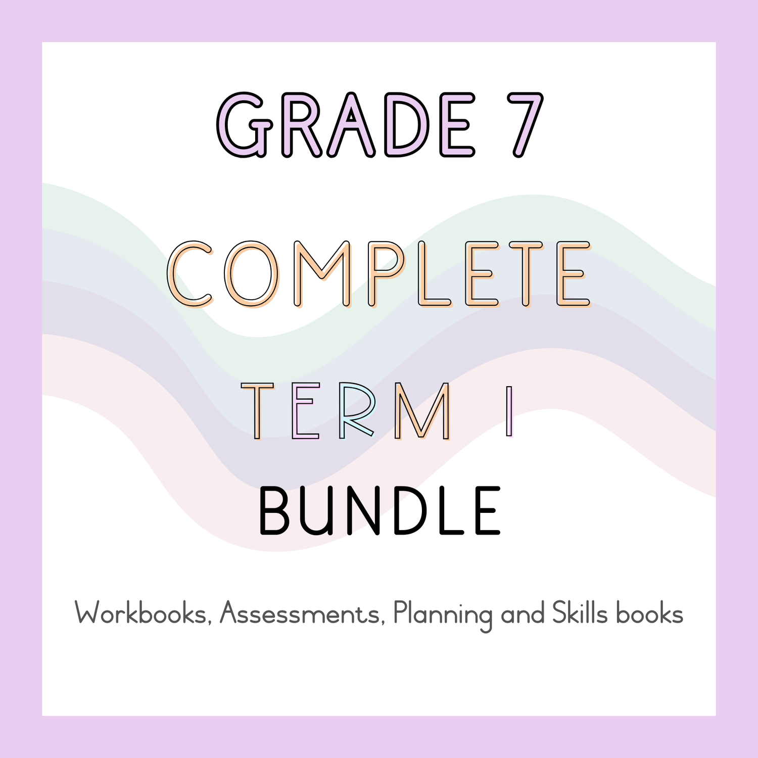 Grade 7 Complete Term 1 Bundle (2025)