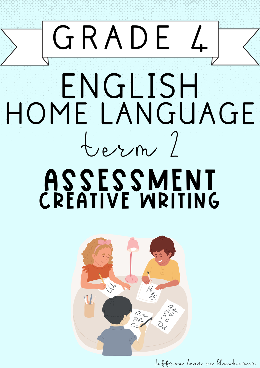 Grade 4 English Home Language Term 2 Assessment: Creative Writing (2025)