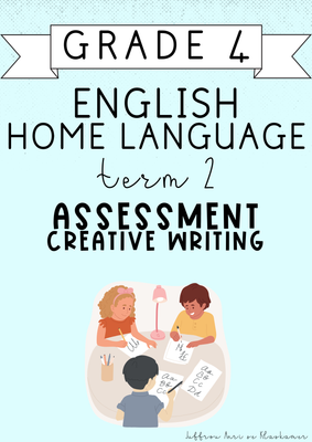 Grade 4 English Home Language Term 2 Assessment: Creative Writing (2025)