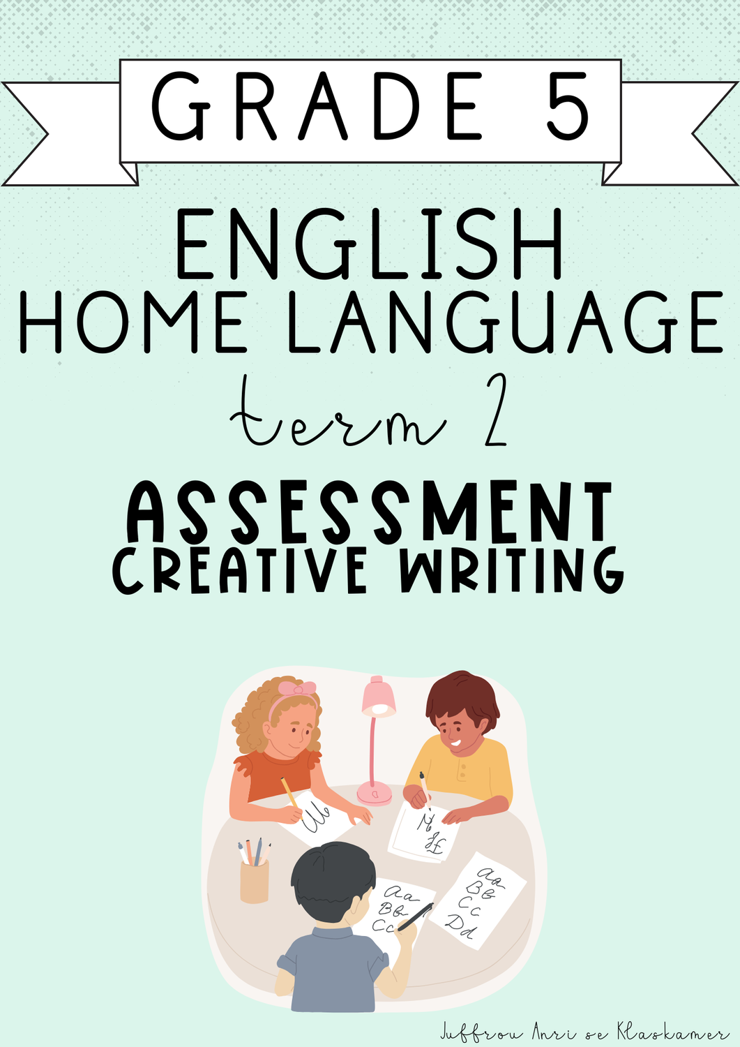 Grade 5 English Home Language Term 2 Assessment: Creative Writing (2025)