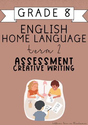Grade 8 English Home Language Term 2 Assessment: Creative Writing (2025)