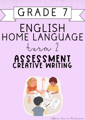 Grade 7 English Home Language Term 2 Assessment: Creative Writing (2025)