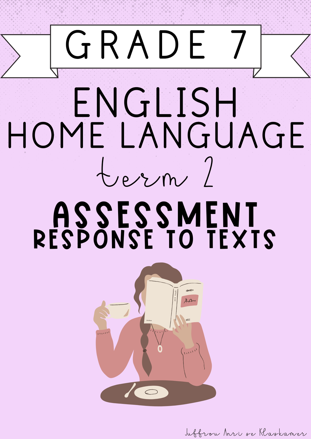 Grade 7 English Home Language Term 2 Assessment: Response to texts (2025)