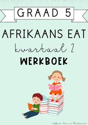 Graad 5 Afrikaans EAT Kwartaal 2 Werkboek (2025)