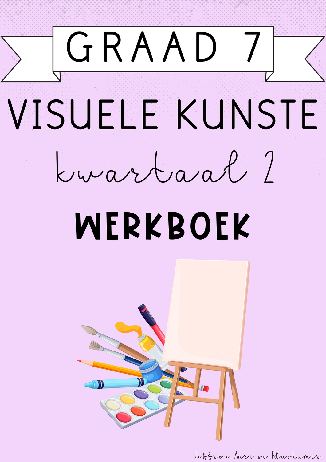 Graad 7 Visuele Kunste kwartaal 2 werkboek (2025)