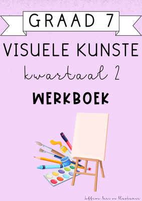 Graad 7 Visuele Kunste kwartaal 2 werkboek (2025)
