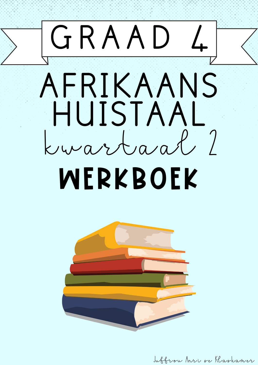 Graad 4 Afrikaans Huistaal kwartaal 2 werkboek (2025)