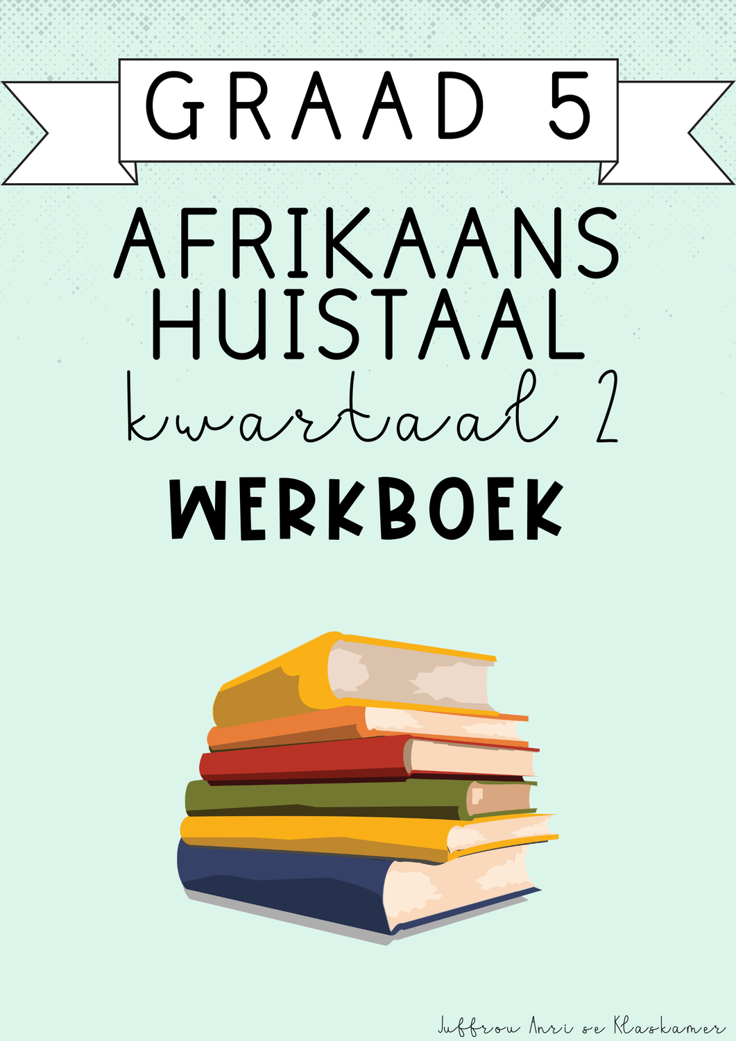 Graad 5 Afrikaans Huistaal kwartaal 2 werkboek (2025)