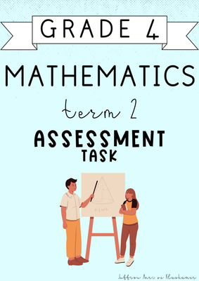 Grade 4 Mathematics Term 2 Assessment [Task] (2025)