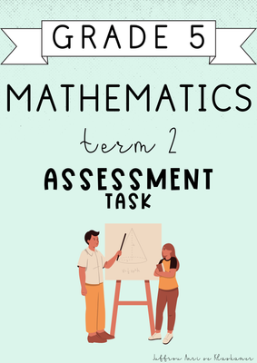 Grade 5 Mathematics Term 2 Assessment [Task] (2025)