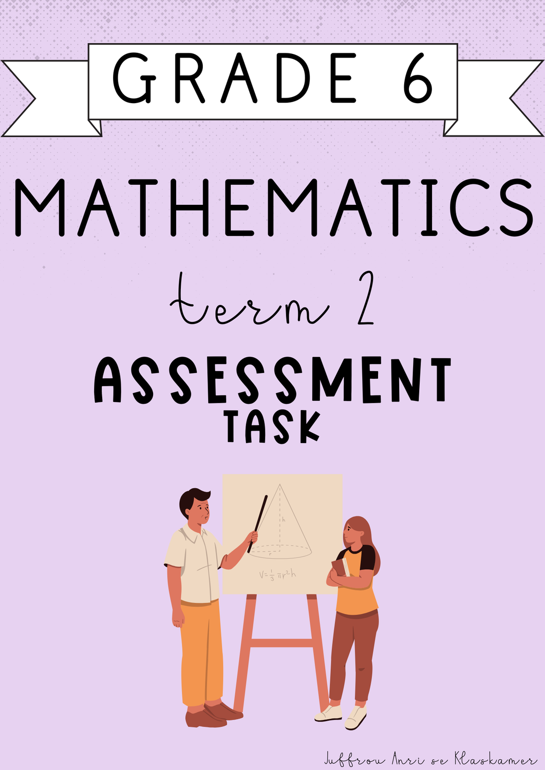 Grade 6 Mathematics Term 2 Assessment [Task] (2025)