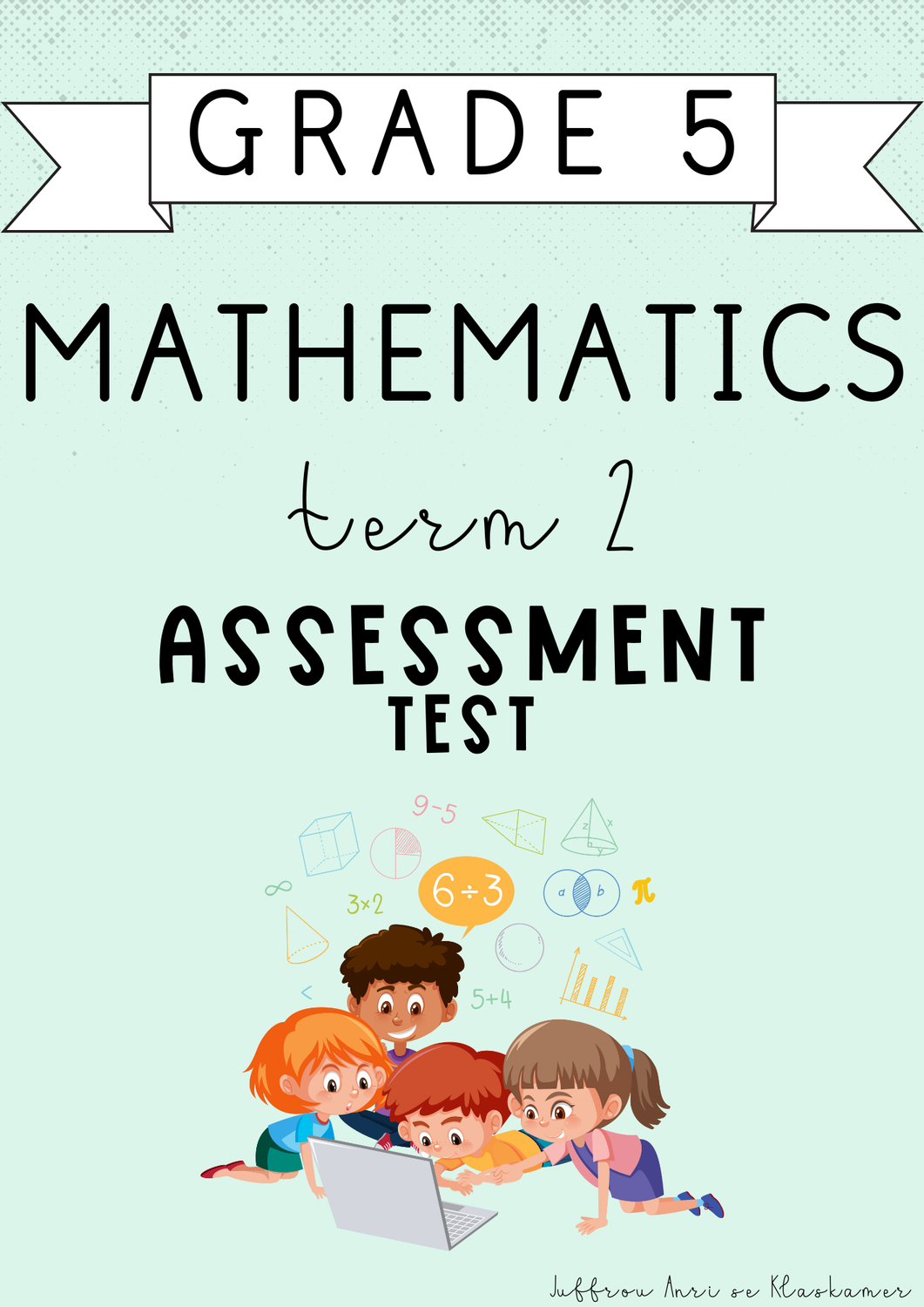 Grade 5 Mathematics Term 2 Assessment [Test] (2025)