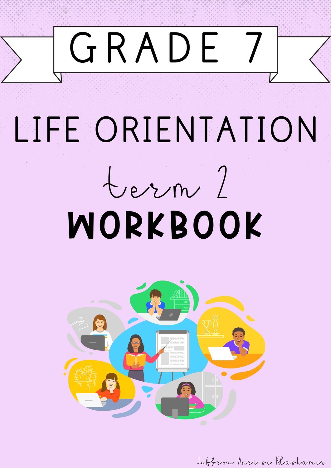 Grade 7 Life Orientation Term 2 Workbook (2025)