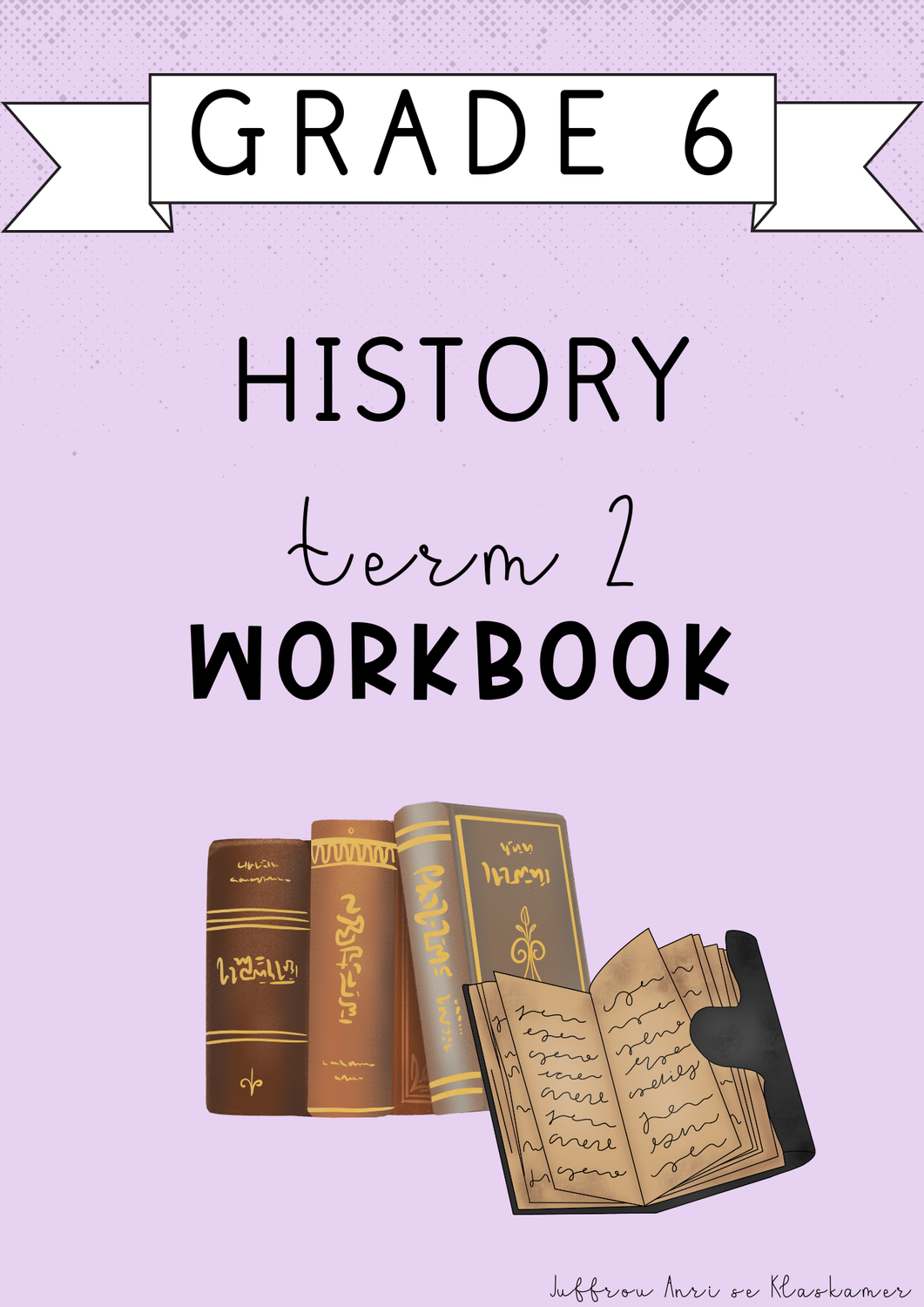 Grade 6 History Term 2 Workbook (2025)