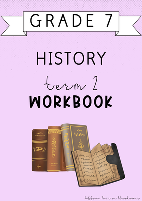 Grade 7 History Term 2 Workbook (2025)