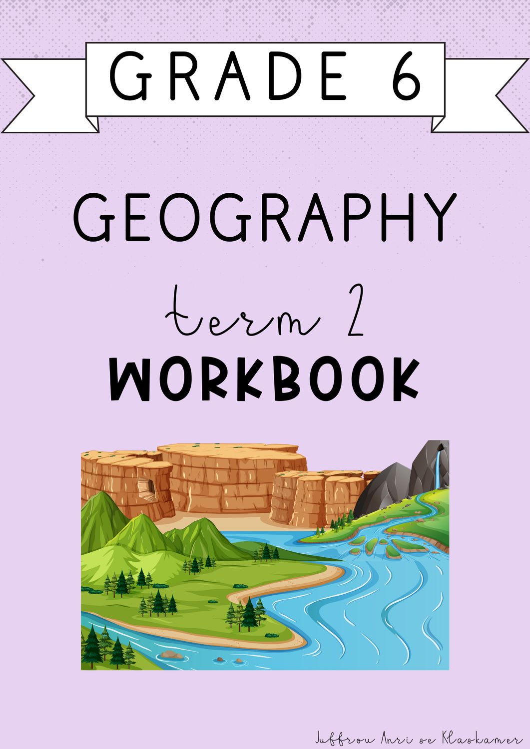 Grade 6 Geography Term 2 Workbook (2025)