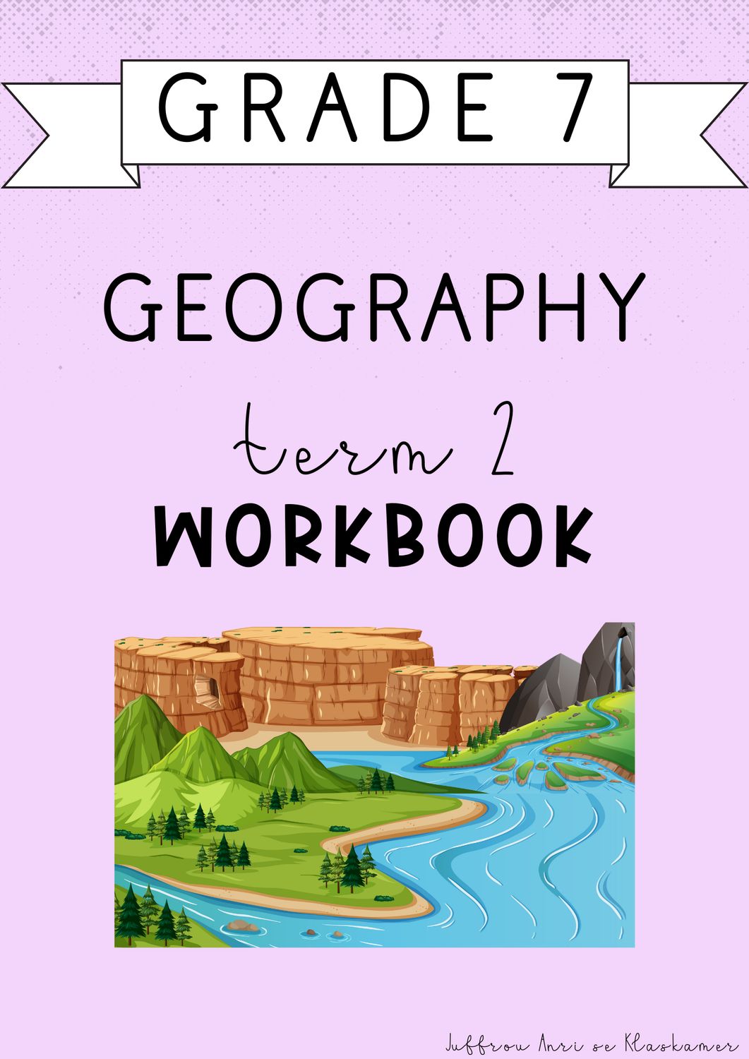 Grade 7 Geography Term 2 Workbook (2025)