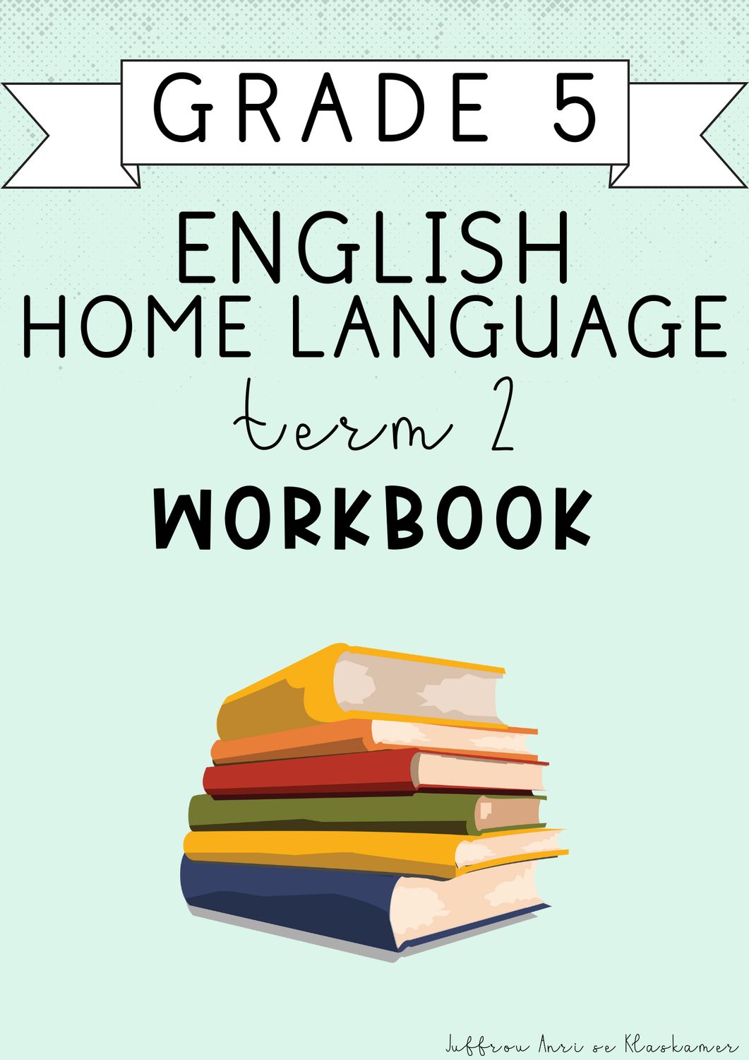 Grade 5 English Home Language Term 2 Workbook (2025)