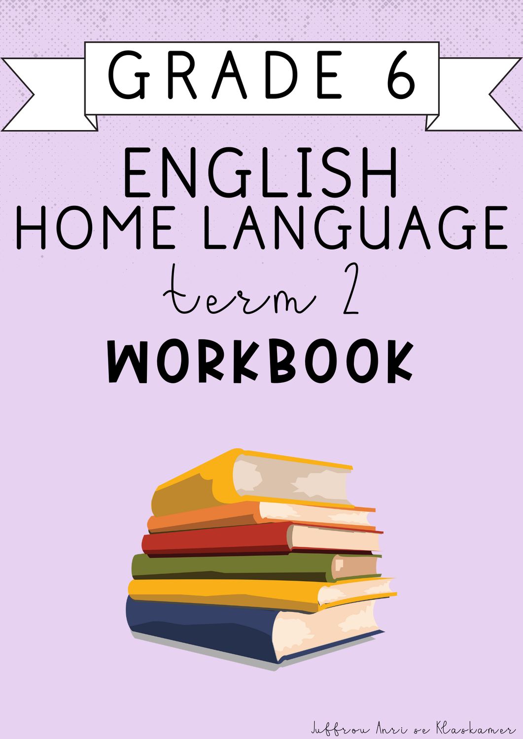 Grade 6 English Home Language Term 2 Workbook (2025)