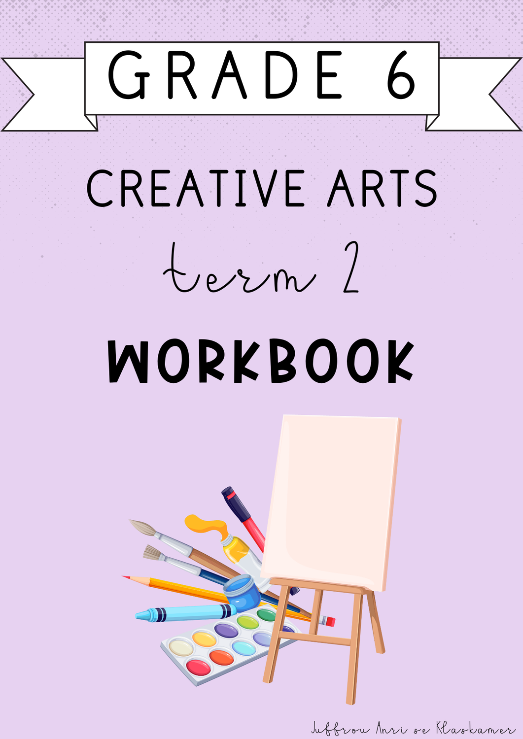 Grade 6 Creative Arts Term 2 Workbook (2025)