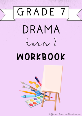 Grade 7 Drama Term 2 Workbook (2025)
