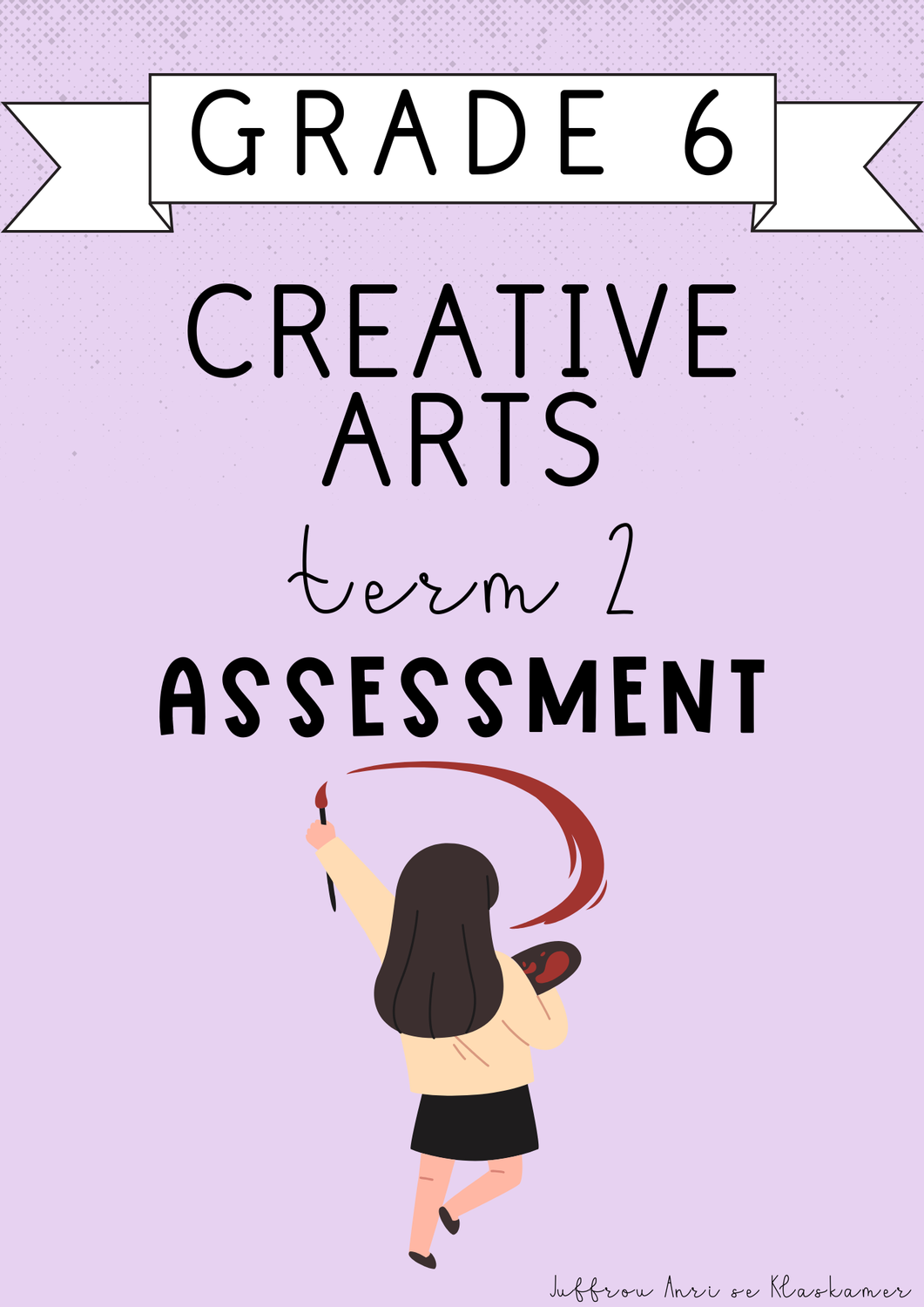 Grade 6 Creative Arts Term 2 Assessment (2025)