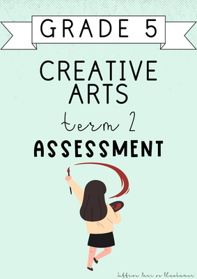 Grade 5 Creative Arts Term 2 Assessment (2025)