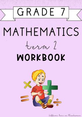 Grade 7 Mathematics Term 2 Workbook (2025)