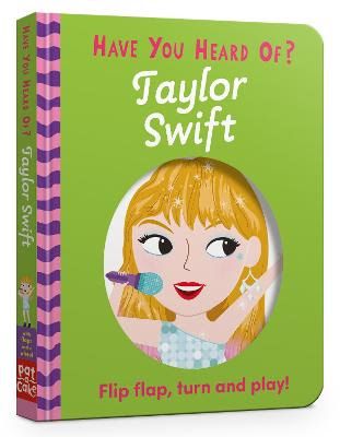 Have You Heard of Taylor Swift? board book with interactive flaps and wheels for toddlers​
