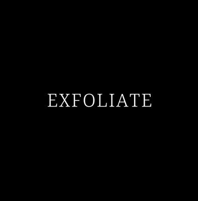 Exfoliate