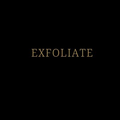 Exfoliate